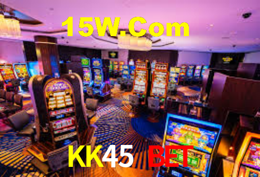 KK45 Bet,KK45 App