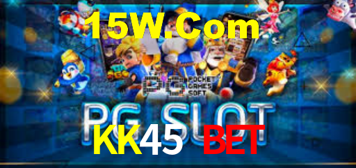 KK45 Bet,KK45 App