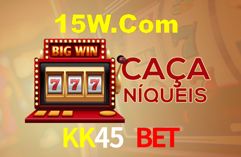 KK45 Bet,KK45 App